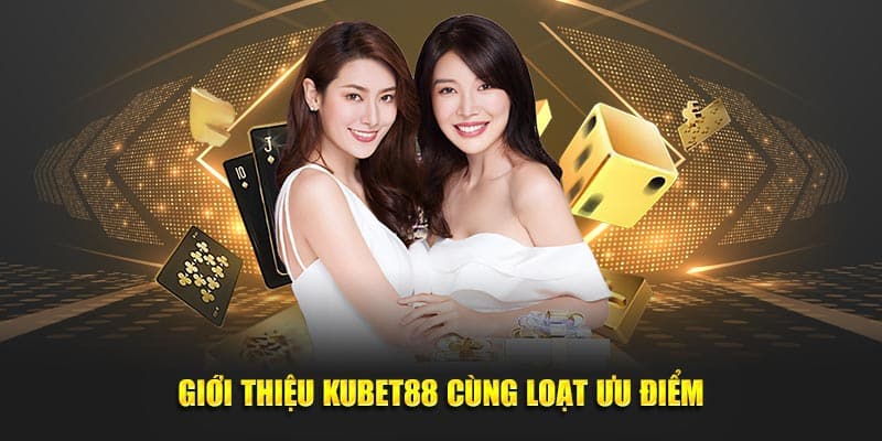 Giới thiệu Kubet88 cùng loạt ưu điểm