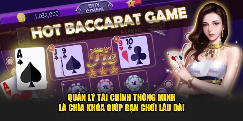 Quản lý tài chính thông minh là chìa khóa giúp bạn chơi lâu dài.