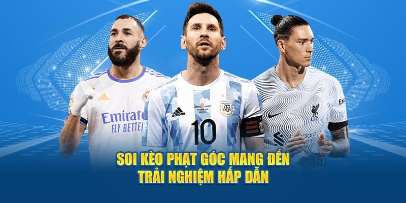 Soi kèo phạt góc mang đến trải nghiệm hấp dẫn