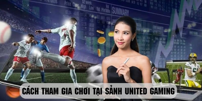 Các bước tham gia sảnh United Gaming tại Kubet88 nhanh chóng