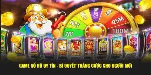 Tìm hiểu bí quyết thắng các tựa game nổ hũ uy tín