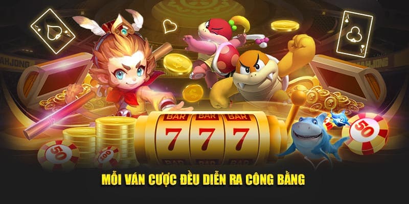 Mỗi ván cược đều diễn ra công bằng, minh bạch nhất  